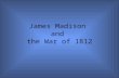 James Madison  and  the War of 1812