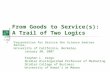 From Goods to Service(s): A Trail of Two Logics