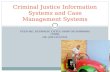 Criminal Justice Information Systems and Case Management Systems
