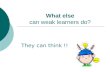 What else can weak learners do?