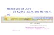Memories of Jiro         at Kyoto, SLAC and Hiroshima
