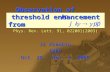 Observation of      threshold enhancement from