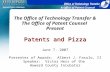 The Office of Technology Transfer & The Office of Patent Counsel  Present Patents and Pizza