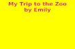 My Trip to the Zoo by Emily