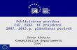 Publicitātes  prasības  ESF , ERAF, KF  projektos  2007 .- 2013.g. plānošanas periodā