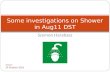Some investigations on Shower in Aug11 DST