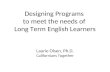 Designing Programs  to meet the needs of  Long Term English Learners