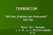 TERRORISM “Kill one, frighten ten thousand.” Sun Tzu