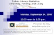 Public Library Statistics:  Collecting, Finding, and Using An                     Webinar