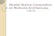 Parallel Skyline Computation on Multicore Architectures