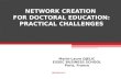 NETWORK CREATION  FOR DOCTORAL EDUCATION: PRACTICAL CHALLENGES