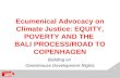 Ecumenical Advocacy on Climate Justice: EQUITY, POVERTY AND THE  BALI PROCESS/ROAD TO COPENHAGEN