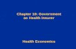 Chapter 10: Government as Health Insurer Health Economics
