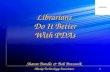 Librarians  Do It Better With PDAs