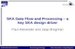 SKA Data Flow and Processing – a key SKA design driver