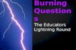 Burning Questions The Educators  Lightning Round