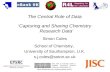 The Central Role of Data ‘Capturing and Sharing Chemistry Research Data’ Simon Coles