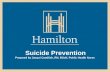 Suicide Prevention Prepared by Jacqui Candlish, RN, BScN, Public Health Nurse