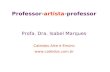 Professor - artista - professor Profa. Dra. Isabel Marques Caleidos Arte e Ensino