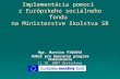Implementácia pomoci  z Európskeho sociálneho fondu  na Ministerstve školstva SR