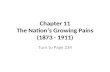 Chapter 11 The Nation’s Growing Pains (1873 - 1911)