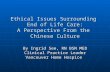 Ethical Issues Surrounding  End of Life Care: A Perspective From the  Chinese Culture