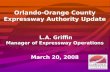 Orlando-Orange County Expressway Authority Update  L.A. Griffin Manager of Expressway Operations