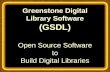 Greenstone Digital Library Software (GSDL) Open Source Software  to  Build Digital Libraries