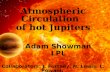 Atmospheric Circulation   of hot Jupiters Adam Showman     LPL