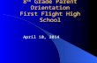 8 th  Grade Parent Orientation First Flight High School