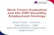 Work Choice Evaluation and the DWP Disability Employment Strategy .