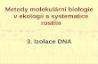 Metody molekulární biologie v ekologii a systematice rostlin 3. Izolace DNA