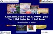 Arricchimento dell’OPAC per le biblioteche italiane Ian Pattenden - Bowker