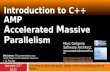 Introduction to C++ AMP A ccelerated  M assive  P arallelism