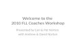 Welcome to the  2010 FLL Coaches Workshop