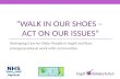 “WALK IN OUR SHOES –  ACT ON OUR ISSUES”