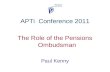 APTi  Conference 2011 The Role of the Pensions Ombudsman Paul Kenny