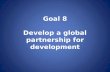 Goal 8 Develop a global  partnership  for development