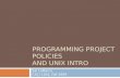 Programming Project Policies  and Unix Intro