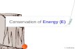 Conservation of  Energy (E)