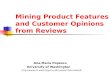 Mining Product Features   and Customer Opinions   from Reviews