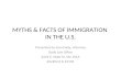 MYTHS & FACTS OF IMMIGRATION  IN THE U.S.