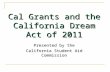 Cal Grants and the California Dream Act of 2011