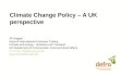 Climate Change Policy – A UK perspective