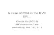 A case of CVA in the RVH ER…