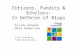 Citizens, Pundits & Scholars: In Defense of Blogs