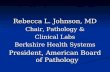Rebecca L. Johnson, MD Chair, Pathology & Clinical Labs Berkshire Health Systems