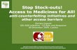 Stop Stock-outs! Access to Medicines for All! anti-counterfeiting initiatives and