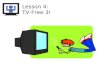 Lesson 4: TV-Free 3!