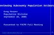 Greg Harper Population Division September 28, 2006 Presented to FSCPE Fall Meeting